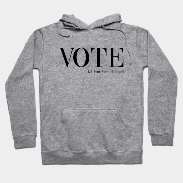 Vote - Let Your Voice Be Heard Hoodie by Nirvanax Studio